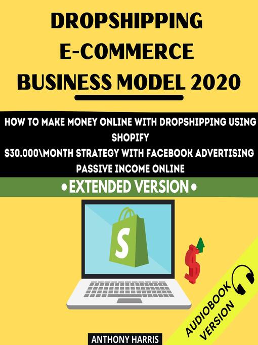 Title details for Dropshipping E-Commerce Business Model 2020 by Anthony Harris - Wait list